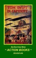 Tom Swift 13 - Tom Swift in Captivity