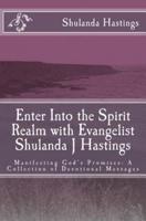 Enter Into the Spirit Realm With Evangelist Shulanda J Hastings