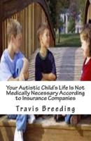 Your Autistic Child's Life Is Not Medically Necessary