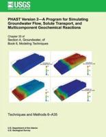 Phast Version 2?A Program for Simulating Groundwater Flow, Solute Transport, and Multicomponent Geochemical Reactions