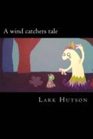 A Wind Catchers Tale