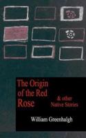 The Origin of the Red Rose and Other Native Stories