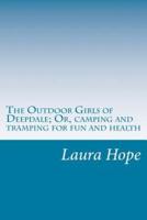The Outdoor Girls of Deepdale; Or, Camping and Tramping for Fun and Health