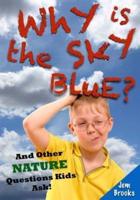 Why Is the Sky Blue? And Other Nature Questions Kids Ask!