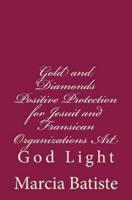 Gold and Diamonds Positive Protection for Jesuit and Fransican Organizations Art