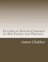 Letters of Anton Chekhov to His Family and Friends
