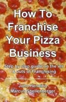 How to Franchise Your Pizza Business
