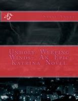 Unholy Weeping Winds- An Epic Katrina Novel