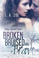 Broken, Bruised, and Brave