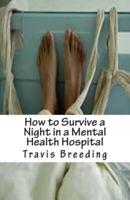 How to Survive a Night in a Mental Health Hospital