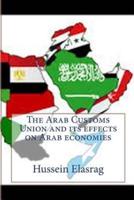 Arab Customs Union and Its Effects on Arab Economies