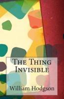 The Thing Invisible