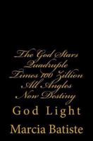 The God Stars Quadruple Times 100 Zillion All Angles Now Destiny