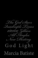 The God Stars Quadruple Times 100,000 Zillion All Angles Now Destiny
