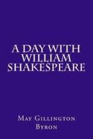 A Day With William Shakespeare