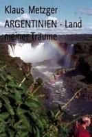 ARGENTINIEN - Land Meiner Träume