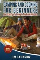 Camping And Cooking For Beginners