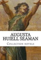 Augusta Huiell Seaman, Collection Novels