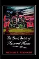 The Dark Spirit of Moxworth Manor