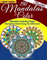 150 Mandalas to Color - Mandala Coloring Pages Ranging from Easy to Intricate - Vol. 1, 2 & 3 Combined