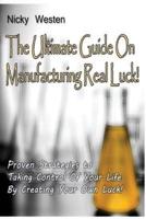 The Ultimate Guide on Manufacturing Real Luck