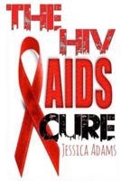 The HIV And AIDS Cure