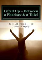 Lifted Up Between a Pharisee & A Thief