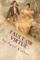 Fault or Virtue: An Imaginative Retelling of Jane Austen's 'Pride and Prejudice'