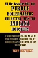 All the Reasons Why the Purdue Boilermakers Are Better Than the Indiana Hoosiers