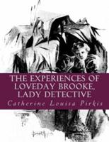 The Experiences of Loveday Brooke, Lady Detective [Large Print Edition]