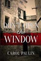 Don't Open The Window