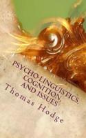 Psycho-Linguistics, Cognition, and Issues