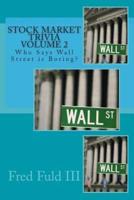 Stock Market Trivia Volume 2: Who Says Wall Street is Boring?