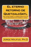 El Eterno Retorno De Quetzalcatl