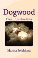 Dogwood Final Destination