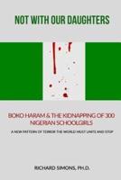 Not With Our Daughters - Boko Haram & The Kidnapping of 300 Nigerian Schoolgirls