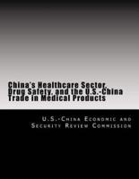 China's Healthcare Sector, Drug Safety, and the U.S.-China Trade in Medical Products