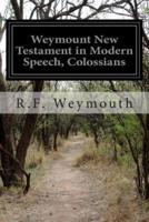 Weymount New Testament in Modern Speech, Colossians