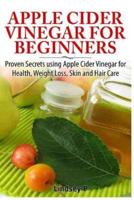 Apple Cider Vinegar for Beginners