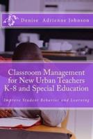 Classroom Management for New Urban Teachers K-8 and Special Education
