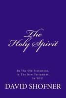 The Holy Spirit, in the Old Testament, in the New Testament, in You