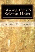 Glaring Eyes. A Solemn Heart