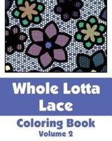 Whole Lotta Lace Coloring Book (Volume 2)