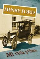 Henry Ford. Mi Vida Y Obra