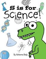 S Is For Science