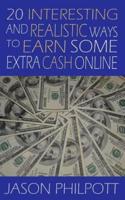 20 Interesting and Realistic Ways to Earn Some Extra Cash Online