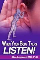 When Your Body Talks, Listen!
