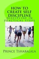 How to Create Self Discipline