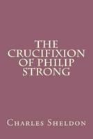 The Crucifixion of Philip Strong