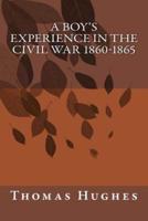 A Boy's Experience in the Civil War 1860-1865